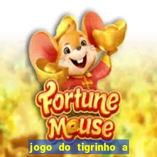 jogo do tigrinho a partir de r$ 1